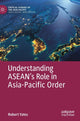 Book cover of: Understanding ASEAN’s Role in Asia-Pacific Order. By: Robert Yates