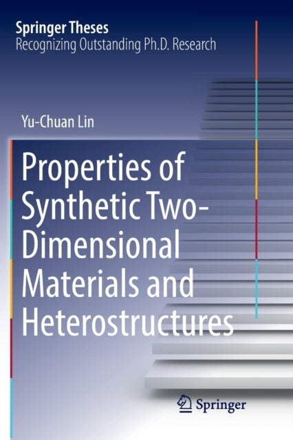 Book cover of: Properties of Synthetic Two-Dimensional Materials and Heterostructures. By: Yu-Chuan Lin