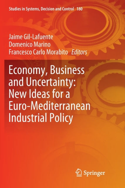Book cover of: Economy, Business and Uncertainty: New Ideas for a Euro-Mediterranean Industrial Policy. By: Jaime Gil-Lafuente