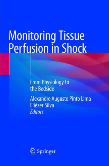 Book cover of: Monitoring Tissue Perfusion in Shock. By: Alexandre Augusto Pinto Lima