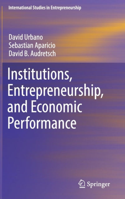 Book cover of: Institutions, Entrepreneurship, and Economic Performance. By: David Urbano