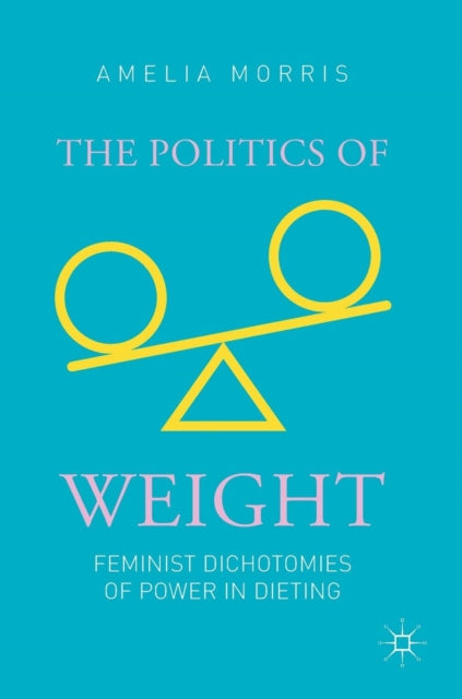 Book cover of: Politics of Weight. By: Amelia Morris