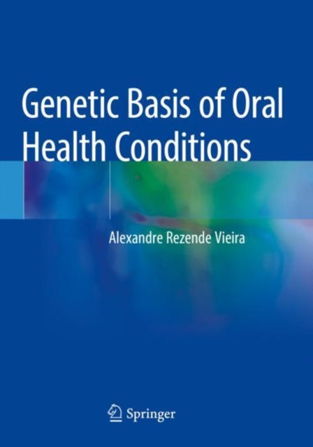 Book cover of: Genetic Basis of Oral Health Conditions. By: Alexandre Rezende Vieira