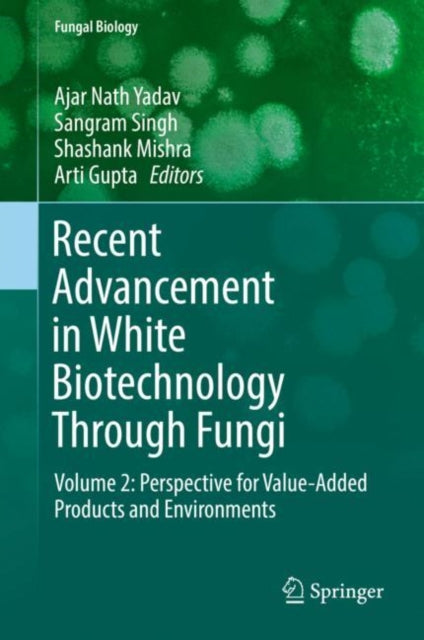 Book cover of: Recent Advancement in White Biotechnology Through Fungi. By: Ajar Nath Yadav