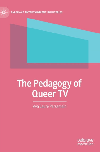 Book cover of: Pedagogy of Queer TV. By: Ava Laure Parsemain