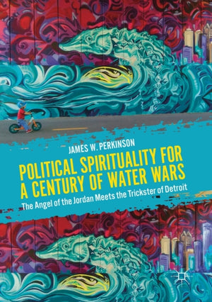 Political Spirituality for a Century of Water Wars