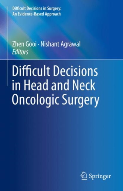 Book cover of: Difficult Decisions in Head and Neck Oncologic Surgery. By: Zhen Gooi