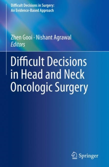 Book cover of: Difficult Decisions in Head and Neck Oncologic Surgery. By: Zhen Gooi