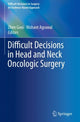 Book cover of: Difficult Decisions in Head and Neck Oncologic Surgery. By: Zhen Gooi