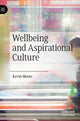 Book cover of: Wellbeing and Aspirational Culture. By: Moore, Kevin
