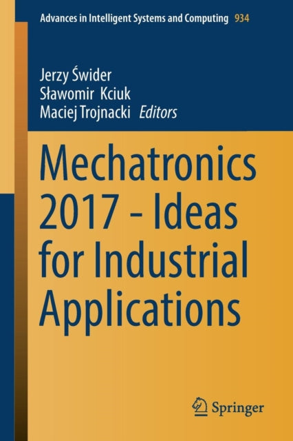 Book cover of: Mechatronics 2017 - Ideas for Industrial Applications. By: Jerzy Świder
