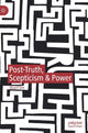 Book cover of: Post-Truth, Scepticism & Power. By: Stuart Sim