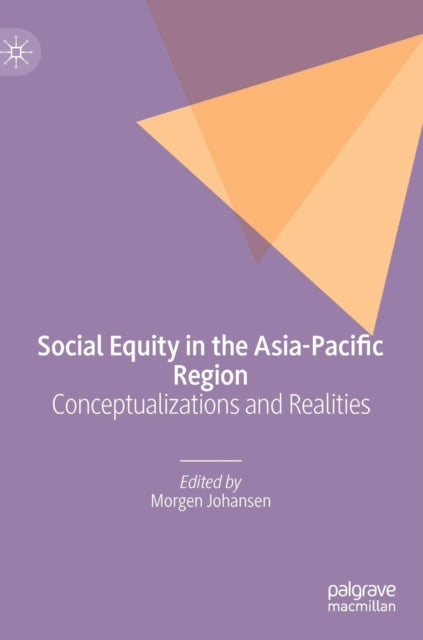 Book cover of: Social Equity in the Asia-Pacific Region. By: Morgen Johansen