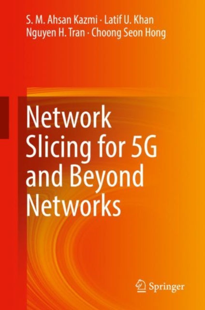 Book cover of: Network Slicing for 5G and Beyond Networks. By: S. M. Ahsan Kazmi