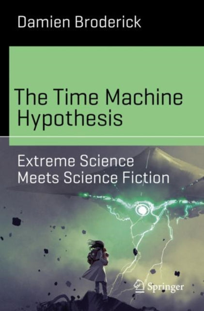 Book cover of: Time Machine Hypothesis. By: Damien Broderick