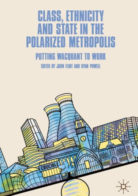 Book cover of: Class, Ethnicity and State in the Polarized Metropolis. By: John Flint