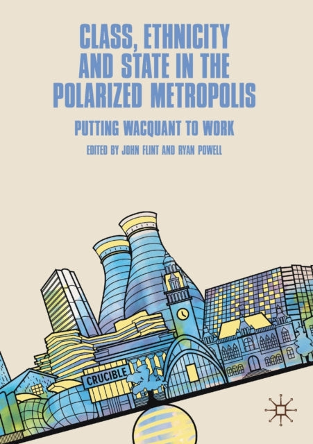 Book cover of: Class, Ethnicity and State in the Polarized Metropolis. By: John Flint