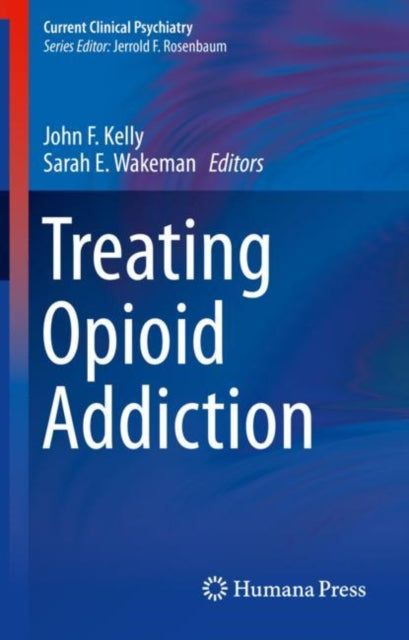 Book cover of: Treating Opioid Addiction. By: John F. Kelly