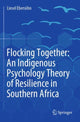 Book cover of: Flocking Together: An Indigenous Psychology Theory of Resilience in Southern Africa. By: Liesel Ebersöhn