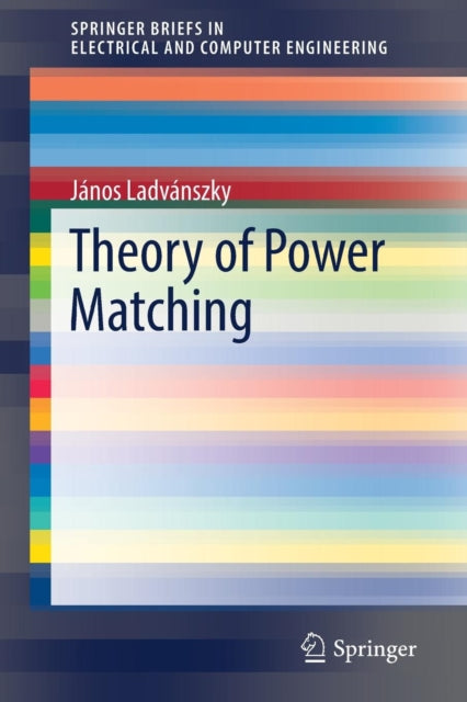 Book cover of: Theory of Power Matching. By: János Ladvánszky