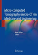Book cover of: Micro-computed Tomography (micro-CT) in Medicine and Engineering. By: Kaan Orhan