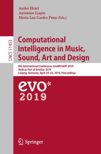 Book cover of: Computational Intelligence in Music, Sound, Art and Design. By: Anikó Ekárt