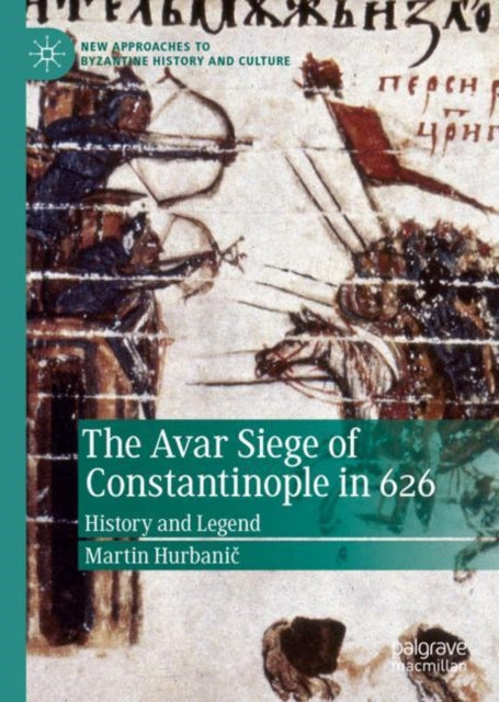 Book cover of: Avar Siege of Constantinople in 626. By: Martin Hurbanič