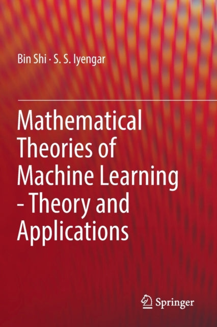 Book cover of: Mathematical Theories of Machine Learning - Theory and Applications. By: Bin Shi