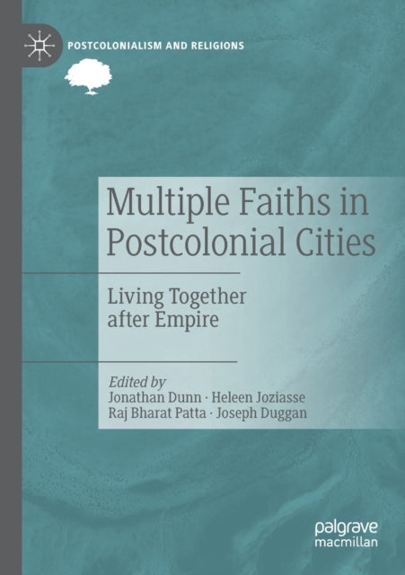 Book cover of: Multiple Faiths in Postcolonial Cities. By: Jonathan Dunn