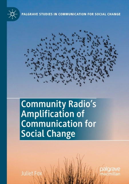 Book cover of: Community Radio's Amplification of Communication for Social Change. By: Juliet Fox