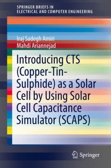 Book cover of: Introducing CTS (Copper-Tin-Sulphide) as a Solar Cell by Using Solar Cell Capacitance Simulator (SCAPS). By: Iraj Sadegh Amiri