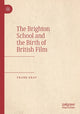 Book cover of: Brighton School and the Birth of British Film. By: Frank Gray