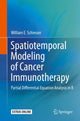Book cover of: Spatiotemporal Modeling of Cancer Immunotherapy. By: William E. Schiesser