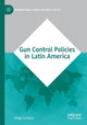 Book cover of: Gun Control Policies in Latin America. By: Diego Sanjurjo