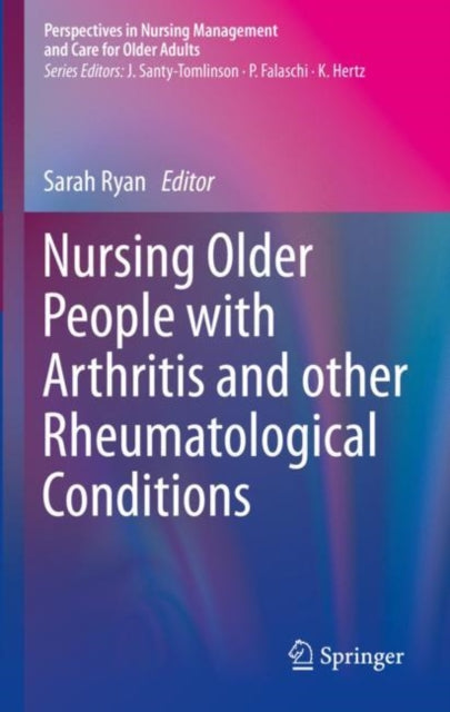 Book cover of: Nursing Older People with Arthritis and other Rheumatological Conditions. By: Sarah Ryan