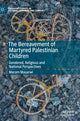 Book cover of: Bereavement of Martyred Palestinian Children. By: Maram Masarwi