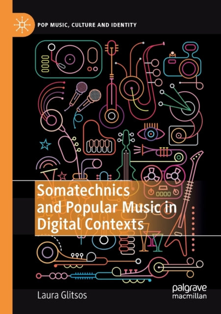 Book cover of: Somatechnics and Popular Music in Digital Contexts. By: Laura Glitsos