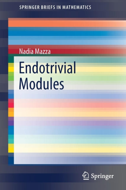 Book cover of: Endotrivial Modules. By: Nadia Mazza