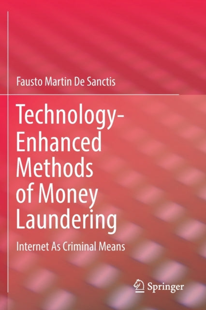 Book cover of: Technology-Enhanced Methods of Money Laundering. By: Fausto Martin De Sanctis