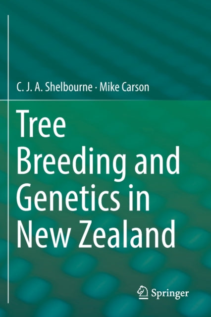 Book cover of: Tree Breeding and Genetics in New Zealand. By: C. J. A. Shelbourne