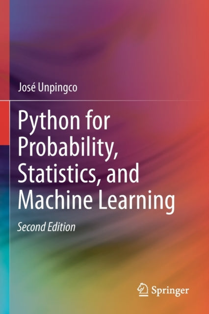 Book cover of: Python for Probability, Statistics, and Machine Learning. By: José Unpingco