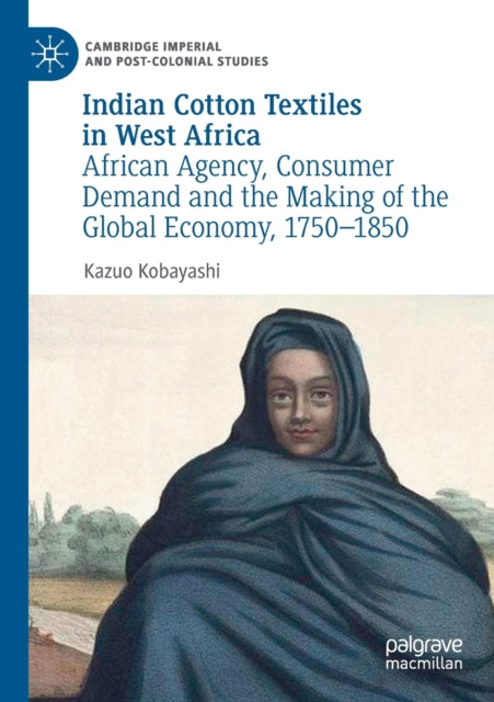 Book cover of: Indian Cotton Textiles in West Africa. By: Kazuo Kobayashi