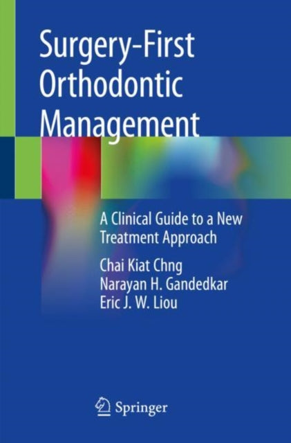 Book cover of: Surgery-First Orthodontic Management. By: Chai Kiat Chng