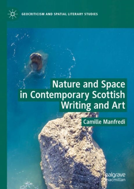 Book cover of: Nature and Space in Contemporary Scottish Writing and Art. By: Camille Manfredi