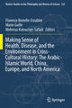 Book cover of: Making Sense of Health, Disease, and the Environment in Cross-Cultural History: The Arabic-Islamic World, China, Europe, and North America. By: Florence Bretelle-Establet