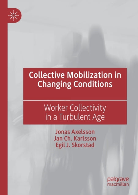 Book cover of: Collective Mobilization in Changing Conditions. By: Jonas Axelsson