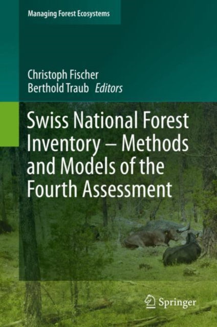 Book cover of: Swiss National Forest Inventory – Methods and Models of the Fourth Assessment. By: Christoph Fischer