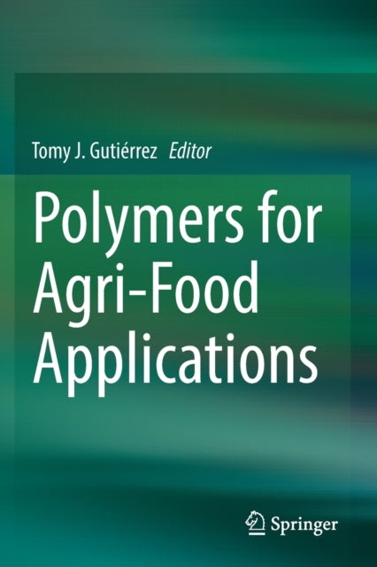 Book cover of: Polymers for Agri-Food Applications. By: Tomy J. Gutiérrez