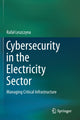 Book cover of: Cybersecurity in the Electricity Sector. By: Rafał Leszczyna