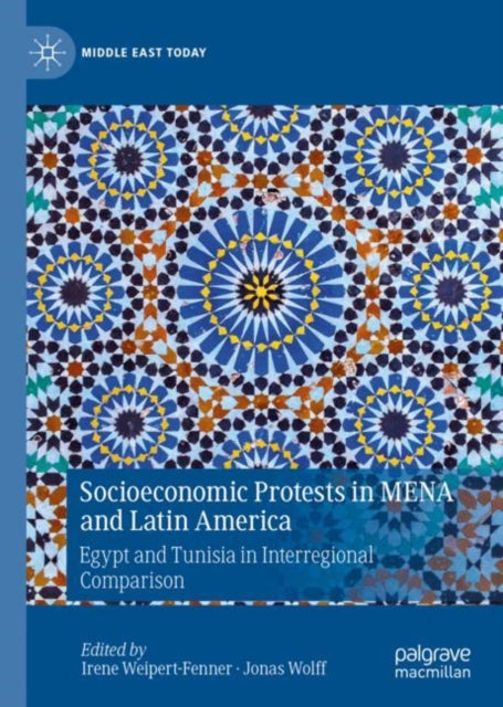 Book cover of: Socioeconomic Protests in MENA and Latin America. By: Irene Weipert-Fenner